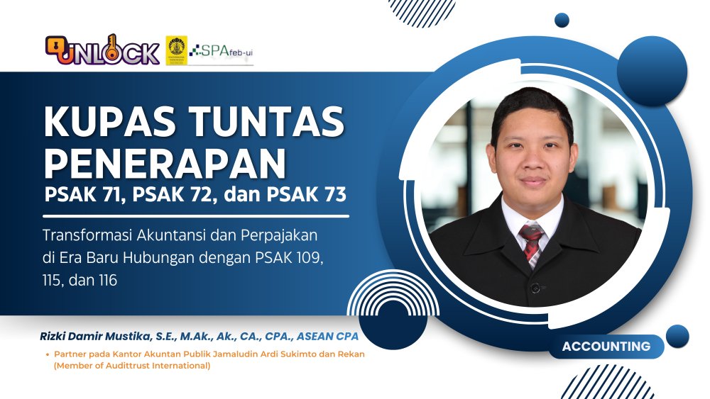 Kupas Tuntas Penerapan PSAK 71, PSAK 72, dan PSAK 73: Transformasi Akuntansi dan Perpajakan di Era Baru Hubungan dengan PSAK 109, 115, dan 116